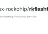 Download and Use RockChip Flash tool