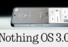 Nothing OS 3.0 Release Date, Eligible Devices, Features